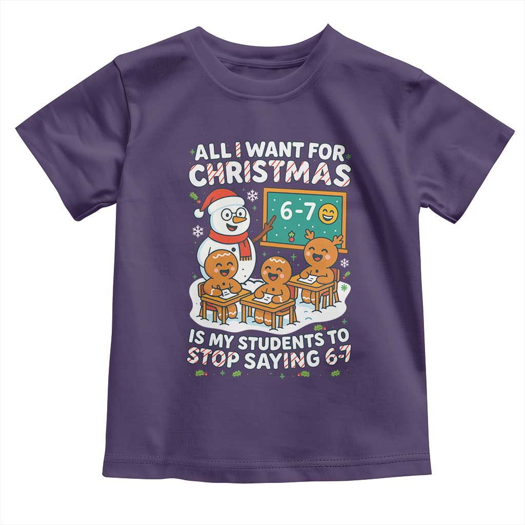 Gingerbread Classroom 67 Meme Toddler T Shirt Funny Christmas Teacher My Students To Stop Saying Six Seven - Wonder Print Shop