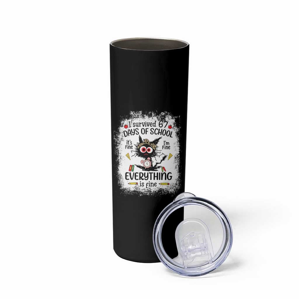 I Survived 67 Days of School Skinny Tumbler Funny Teacher Black Cat Chaos Everything Is Fine - Wonder Print Shop