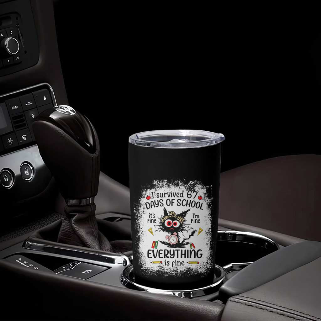 I Survived 67 Days of School Tumbler Cup Funny Teacher Black Cat Chaos Everything Is Fine - Wonder Print Shop