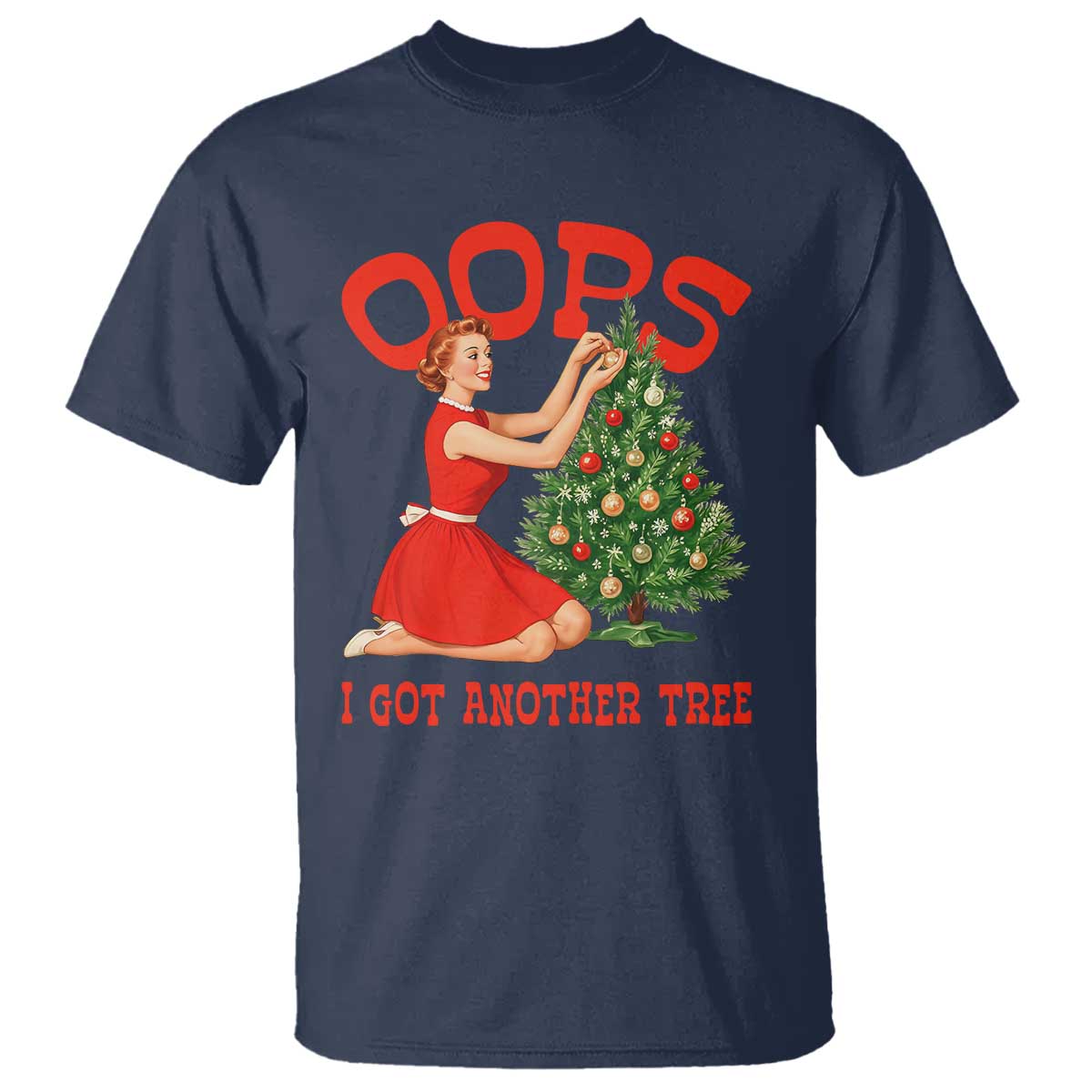 Funny Retro Christmas Pinup Girl T Shirt Oops I Got Another Tree Vintage Pin Up Style Holiday Humor - Wonder Print Shop