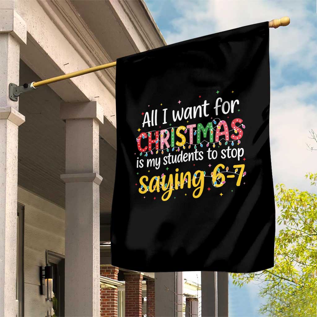 Funny Anti Six Seven Teacher Christmas Garden Flag My Students To Stop Saying 67 Festive Lights - Wonder Print Shop