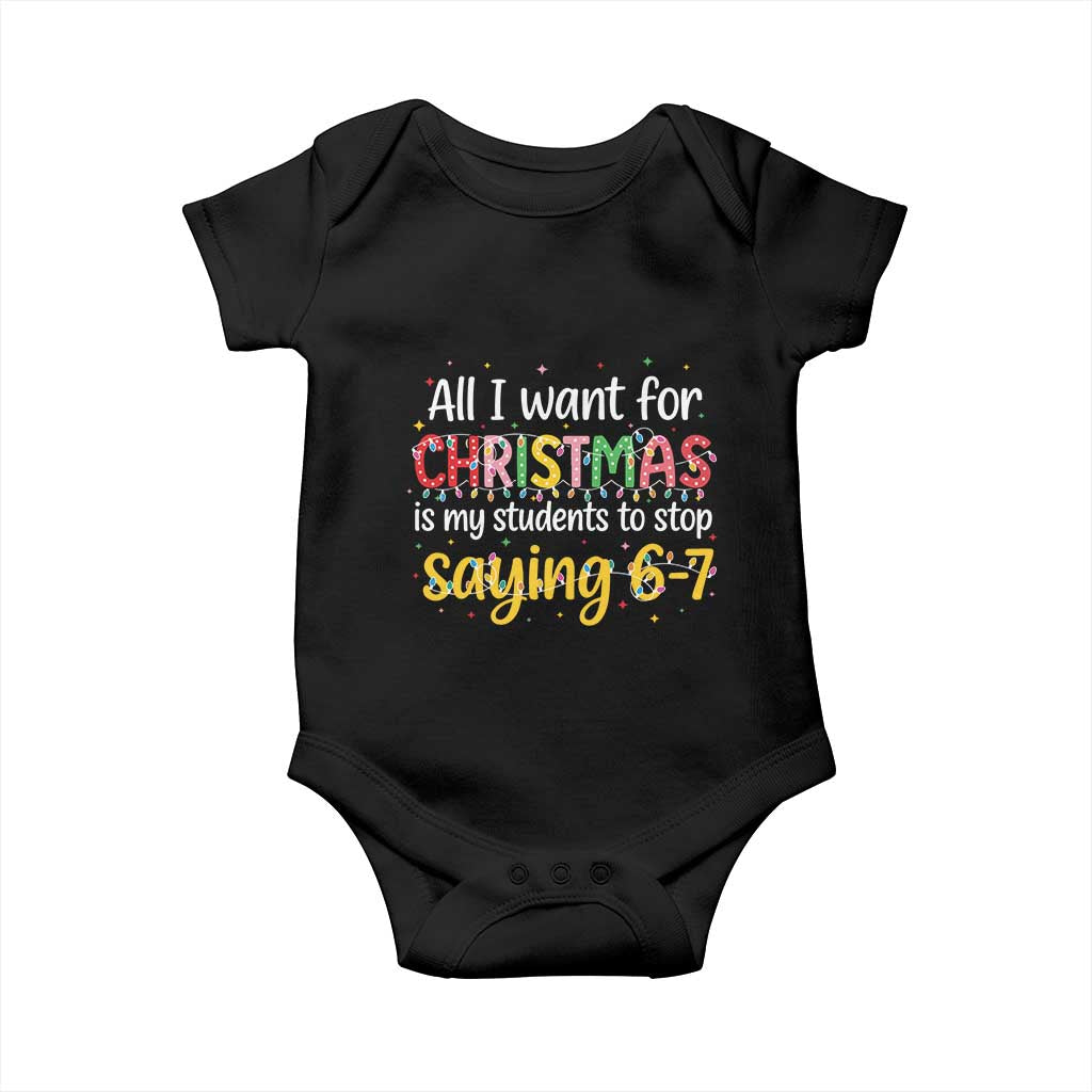 Funny Anti Six Seven Teacher Christmas Baby Onesie My Students To Stop Saying 67 Festive Lights - Wonder Print Shop