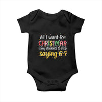 Funny Anti Six Seven Teacher Christmas Baby Onesie My Students To Stop Saying 67 Festive Lights - Wonder Print Shop