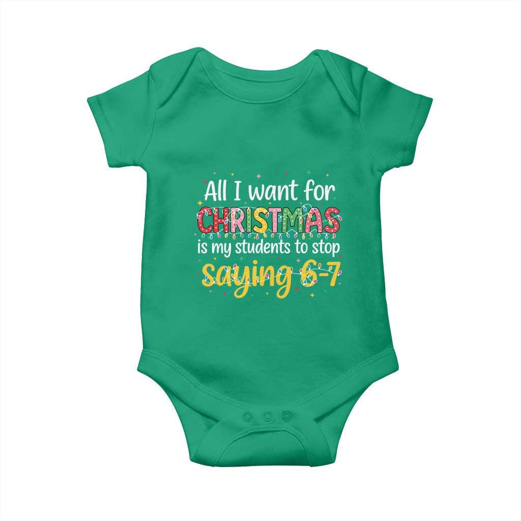 Funny Anti Six Seven Teacher Christmas Baby Onesie My Students To Stop Saying 67 Festive Lights - Wonder Print Shop