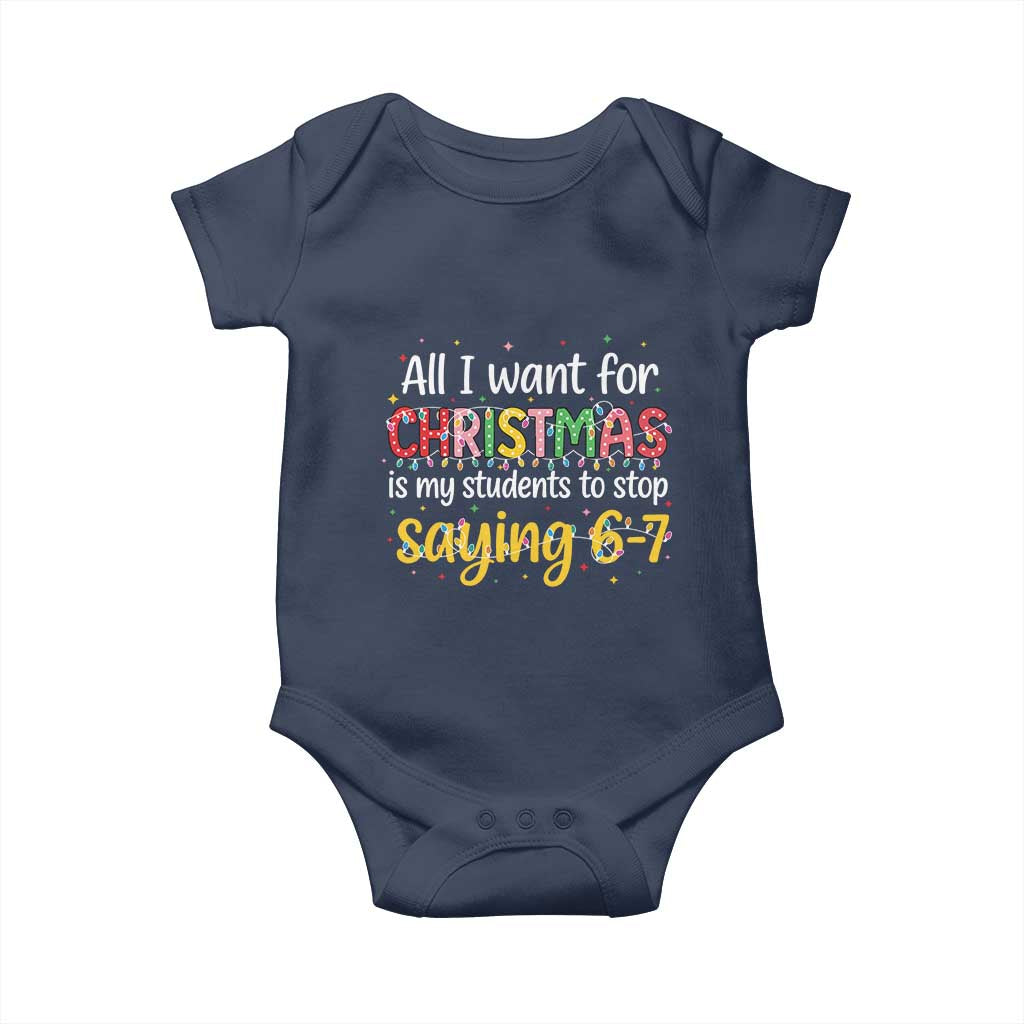 Funny Anti Six Seven Teacher Christmas Baby Onesie My Students To Stop Saying 67 Festive Lights - Wonder Print Shop