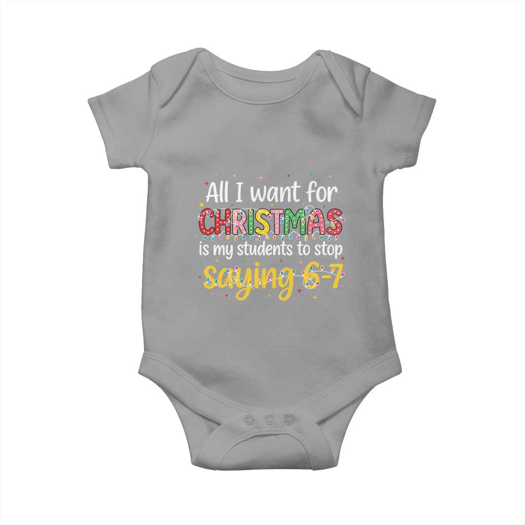 Funny Anti Six Seven Teacher Christmas Baby Onesie My Students To Stop Saying 67 Festive Lights - Wonder Print Shop