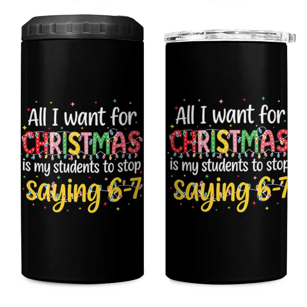 Funny Anti Six Seven Teacher Christmas 4 in 1 Can Cooler Tumbler My Students To Stop Saying 67 Festive Lights - Wonder Print Shop