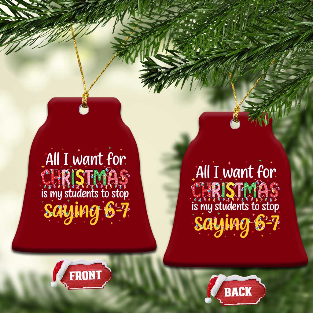 Funny Anti Six Seven Teacher Christmas Ceramic Ornament My Students To Stop Saying 67 Festive Lights - Wonder Print Shop