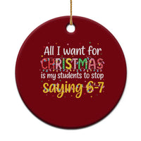 Funny Anti Six Seven Teacher Christmas Ceramic Ornament My Students To Stop Saying 67 Festive Lights - Wonder Print Shop