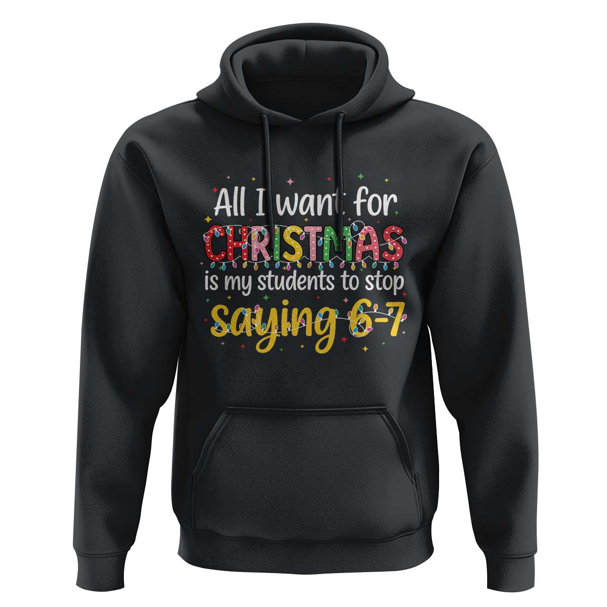 Funny Anti Six Seven Teacher Christmas Hoodie My Students To Stop Saying 67 Festive Lights - Wonder Print Shop