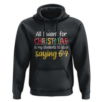 Funny Anti Six Seven Teacher Christmas Hoodie My Students To Stop Saying 67 Festive Lights - Wonder Print Shop