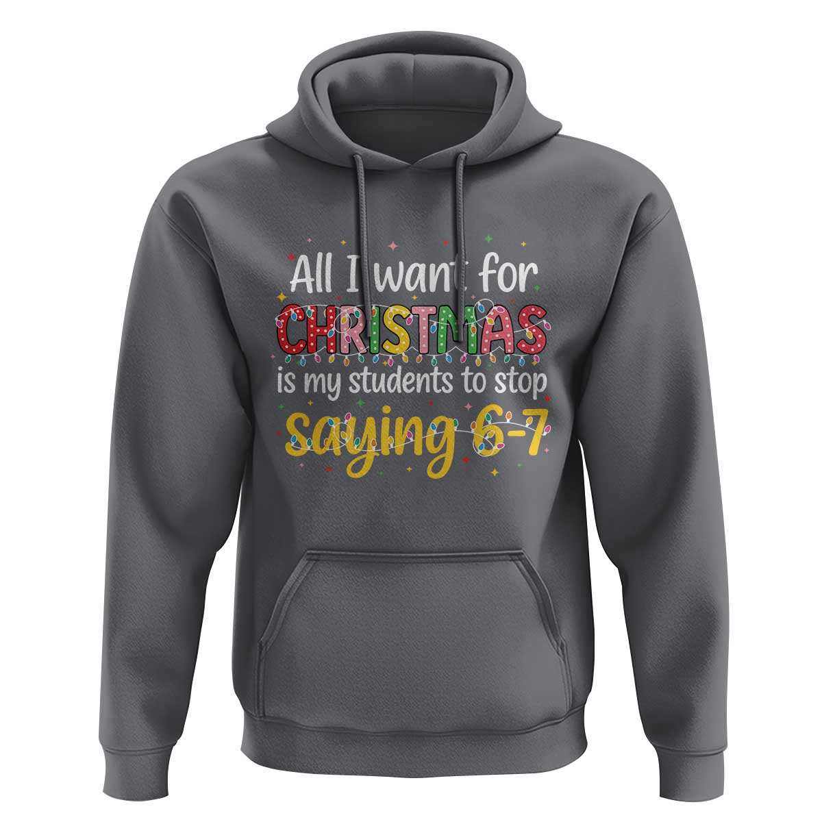 Funny Anti Six Seven Teacher Christmas Hoodie My Students To Stop Saying 67 Festive Lights - Wonder Print Shop
