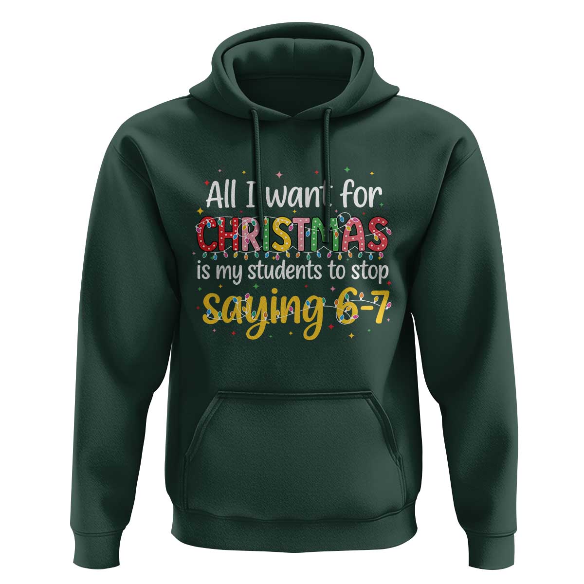 Funny Anti Six Seven Teacher Christmas Hoodie My Students To Stop Saying 67 Festive Lights - Wonder Print Shop