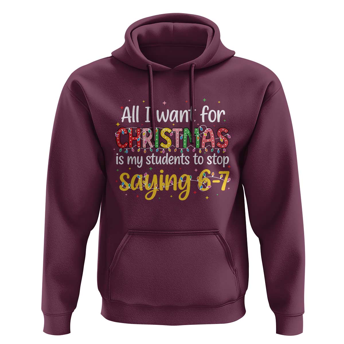 Funny Anti Six Seven Teacher Christmas Hoodie My Students To Stop Saying 67 Festive Lights - Wonder Print Shop