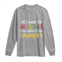 Funny Anti Six Seven Teacher Christmas Long Sleeve Shirt My Students To Stop Saying 67 Festive Lights - Wonder Print Shop