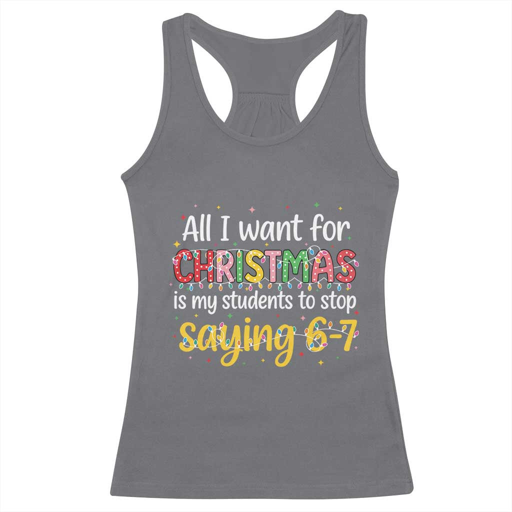 Funny Anti Six Seven Teacher Christmas Racerback Tank Top My Students To Stop Saying 67 Festive Lights - Wonder Print Shop