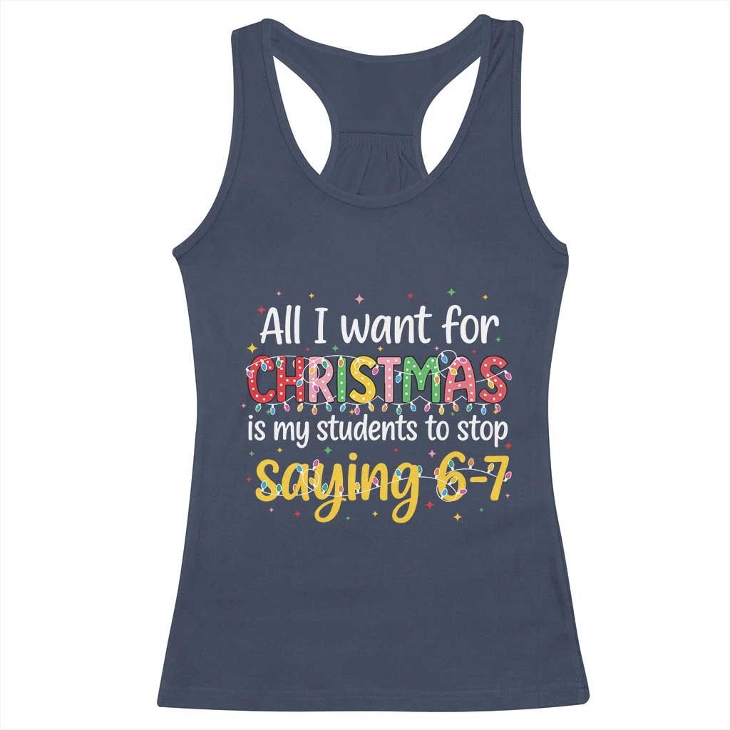Funny Anti Six Seven Teacher Christmas Racerback Tank Top My Students To Stop Saying 67 Festive Lights - Wonder Print Shop