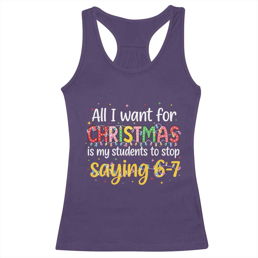 Funny Anti Six Seven Teacher Christmas Racerback Tank Top My Students To Stop Saying 67 Festive Lights - Wonder Print Shop