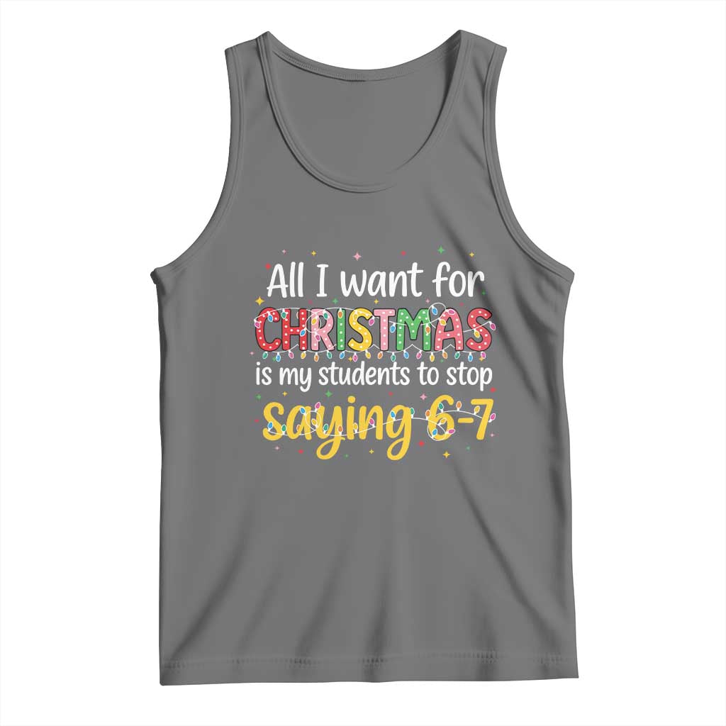 Funny Anti Six Seven Teacher Christmas Tank Top My Students To Stop Saying 67 Festive Lights - Wonder Print Shop