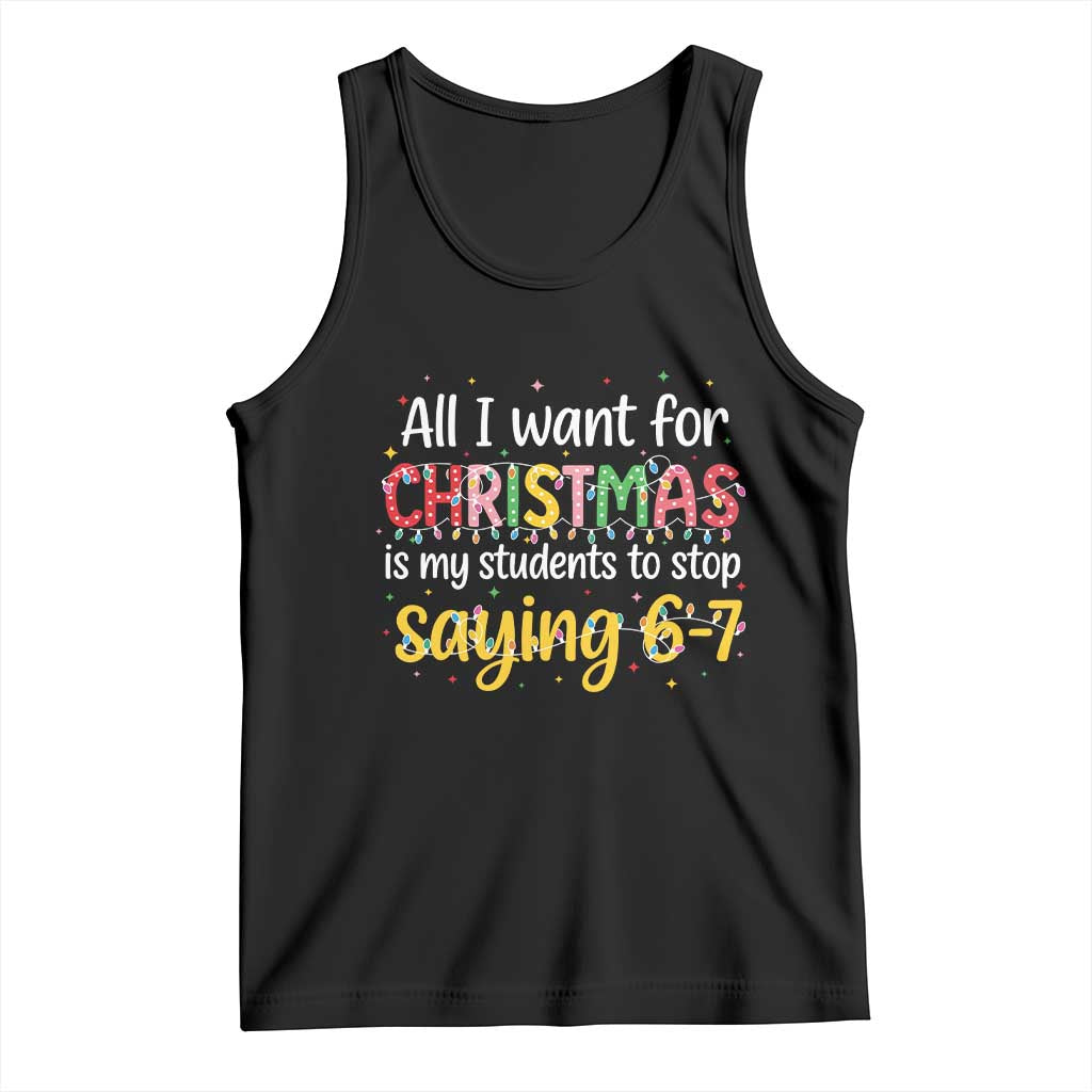 Funny Anti Six Seven Teacher Christmas Tank Top My Students To Stop Saying 67 Festive Lights - Wonder Print Shop