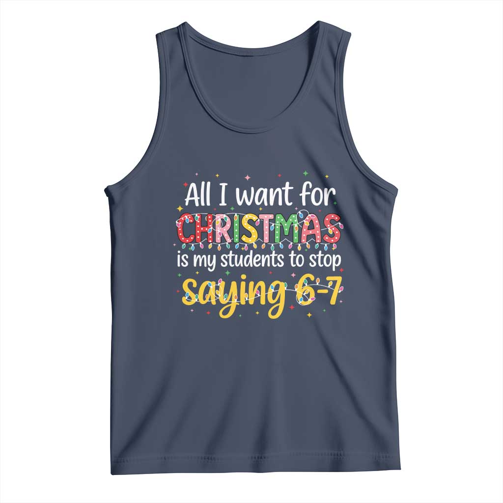 Funny Anti Six Seven Teacher Christmas Tank Top My Students To Stop Saying 67 Festive Lights - Wonder Print Shop