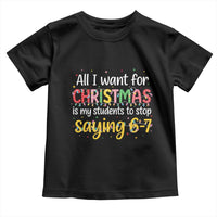 Funny Anti Six Seven Teacher Christmas Toddler T Shirt My Students To Stop Saying 67 Festive Lights - Wonder Print Shop