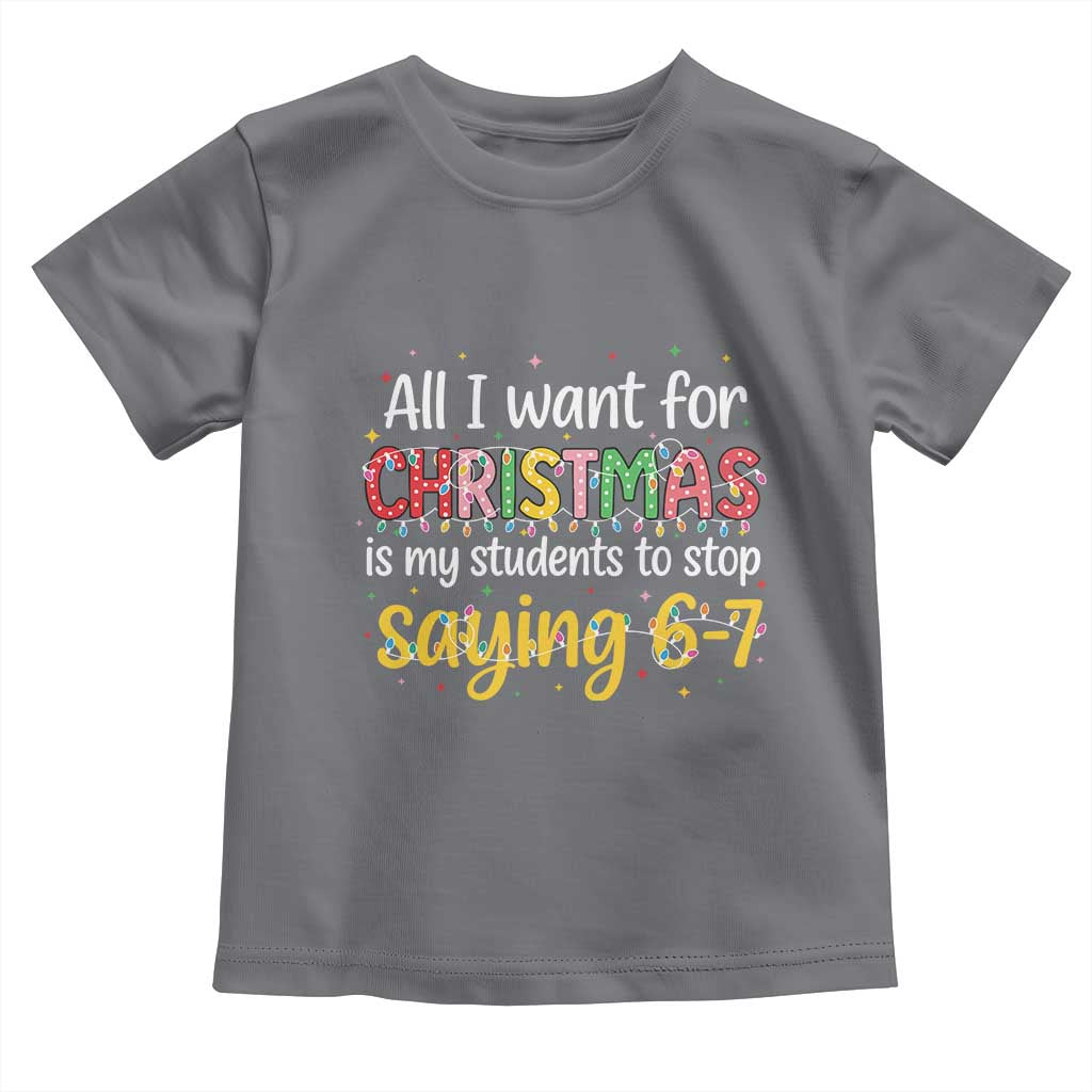Funny Anti Six Seven Teacher Christmas Toddler T Shirt My Students To Stop Saying 67 Festive Lights - Wonder Print Shop
