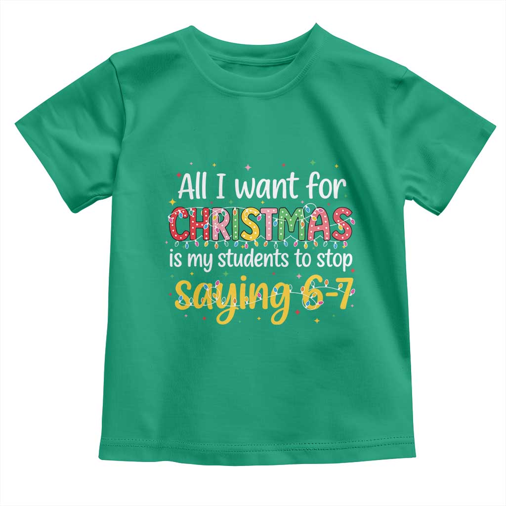 Funny Anti Six Seven Teacher Christmas Toddler T Shirt My Students To Stop Saying 67 Festive Lights - Wonder Print Shop