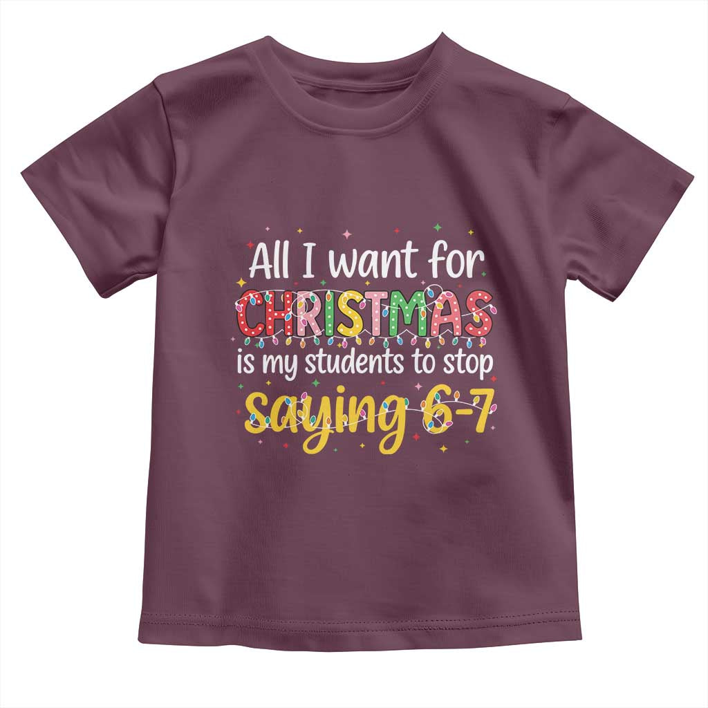 Funny Anti Six Seven Teacher Christmas Toddler T Shirt My Students To Stop Saying 67 Festive Lights - Wonder Print Shop
