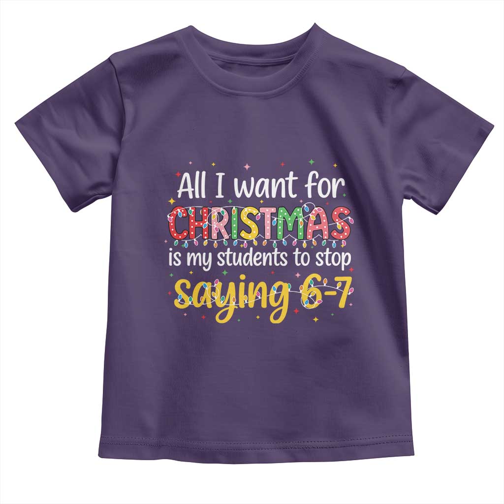 Funny Anti Six Seven Teacher Christmas Toddler T Shirt My Students To Stop Saying 67 Festive Lights - Wonder Print Shop
