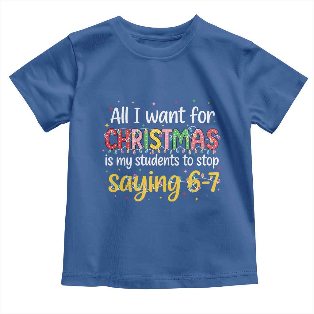 Funny Anti Six Seven Teacher Christmas Toddler T Shirt My Students To Stop Saying 67 Festive Lights - Wonder Print Shop