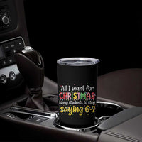 Funny Anti Six Seven Teacher Christmas Tumbler Cup My Students To Stop Saying 67 Festive Lights - Wonder Print Shop
