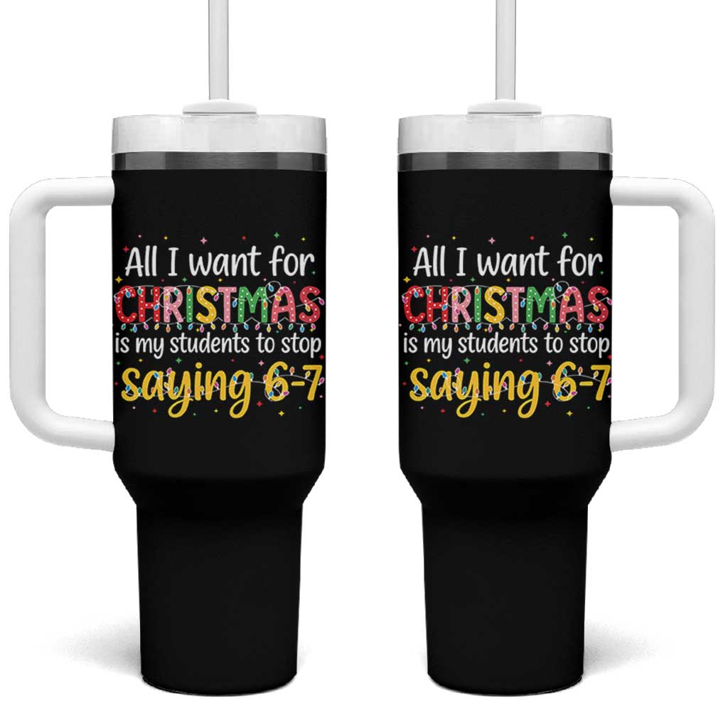 Funny Anti Six Seven Teacher Christmas Tumbler With Handle My Students To Stop Saying 67 Festive Lights - Wonder Print Shop