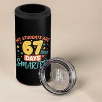My Students Are 67 Days Smarter 4 in 1 Can Cooler Tumbler Funny Sixe Seven Meme Cute Teacher Pride - Wonder Print Shop