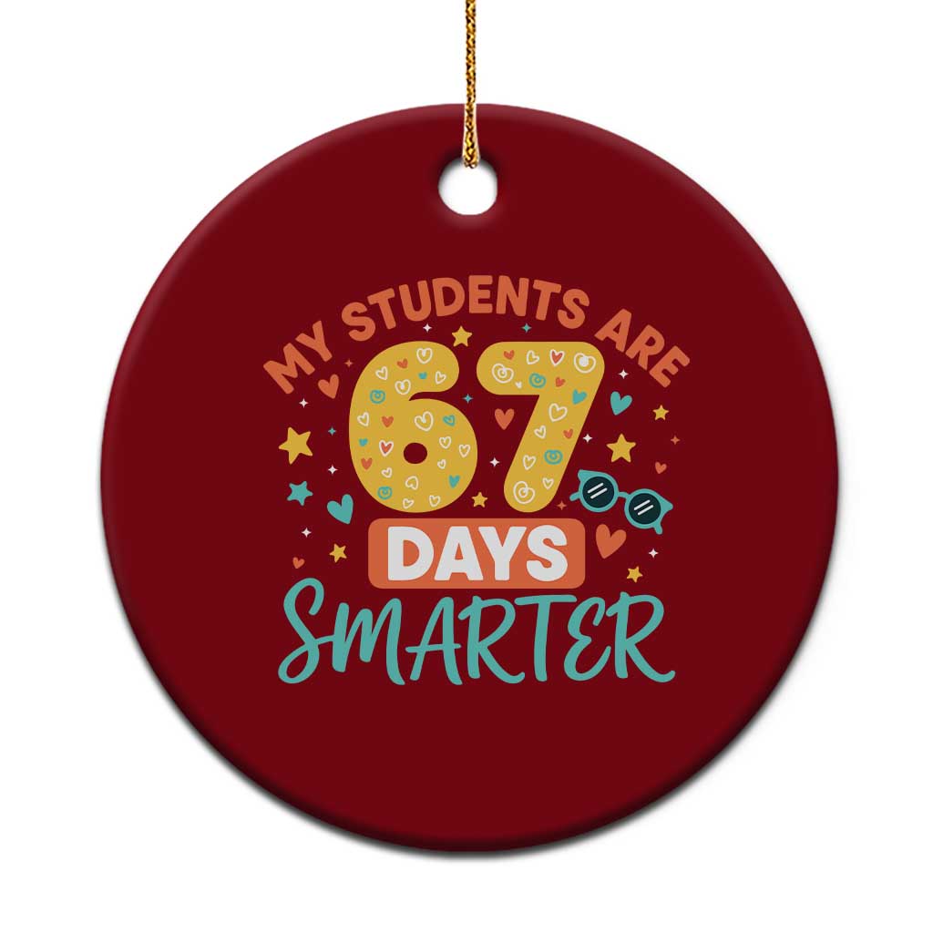My Students Are 67 Days Smarter Ceramic Ornament Funny Sixe Seven Meme Cute Teacher Pride - Wonder Print Shop