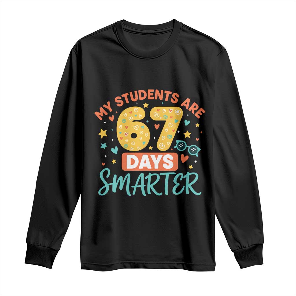My Students Are 67 Days Smarter Long Sleeve Shirt Funny Sixe Seven Meme Cute Teacher Pride - Wonder Print Shop
