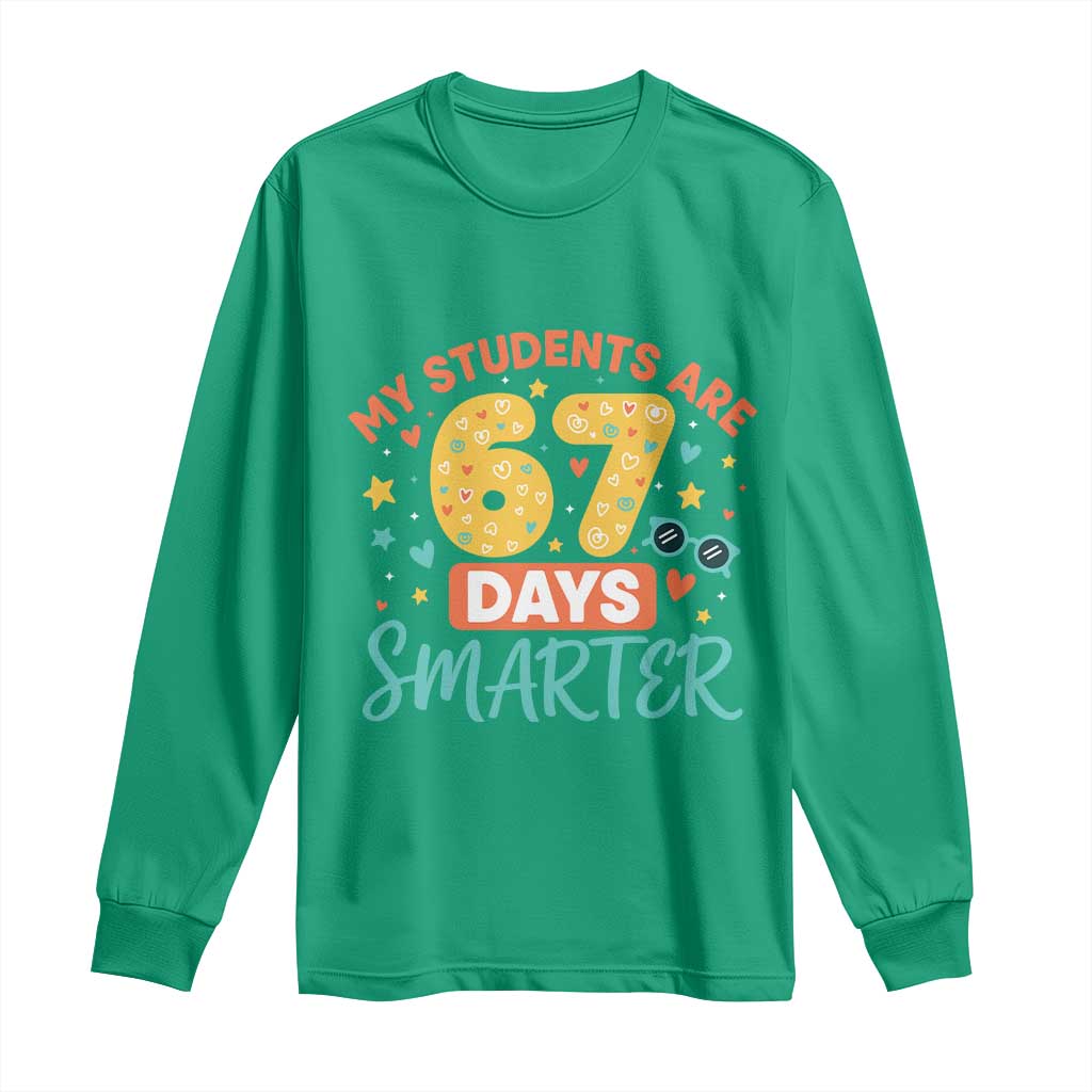 My Students Are 67 Days Smarter Long Sleeve Shirt Funny Sixe Seven Meme Cute Teacher Pride - Wonder Print Shop