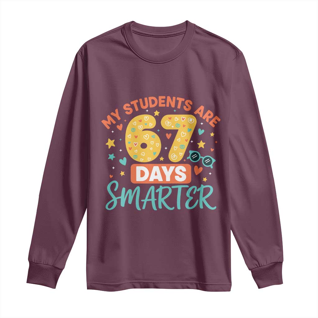 My Students Are 67 Days Smarter Long Sleeve Shirt Funny Sixe Seven Meme Cute Teacher Pride - Wonder Print Shop