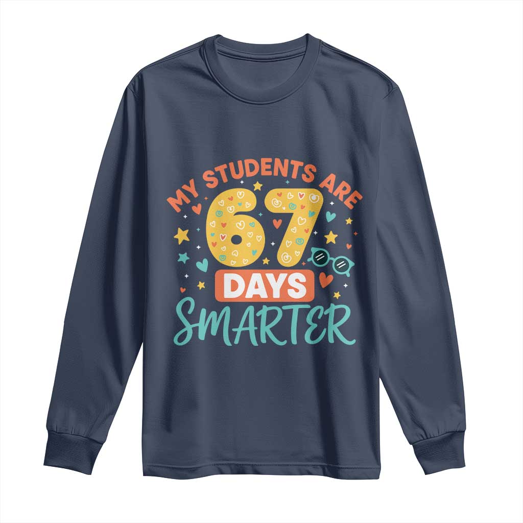 My Students Are 67 Days Smarter Long Sleeve Shirt Funny Sixe Seven Meme Cute Teacher Pride - Wonder Print Shop