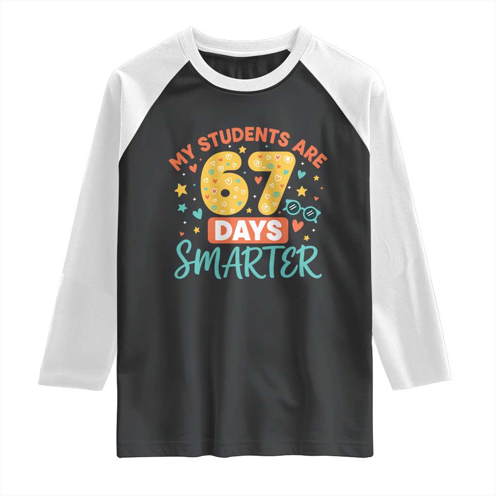 My Students Are 67 Days Smarter Raglan Shirt Funny Sixe Seven Meme Cute Teacher Pride - Wonder Print Shop
