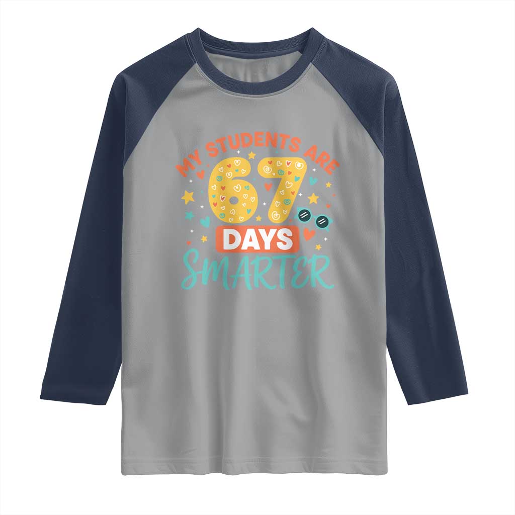 My Students Are 67 Days Smarter Raglan Shirt Funny Sixe Seven Meme Cute Teacher Pride - Wonder Print Shop