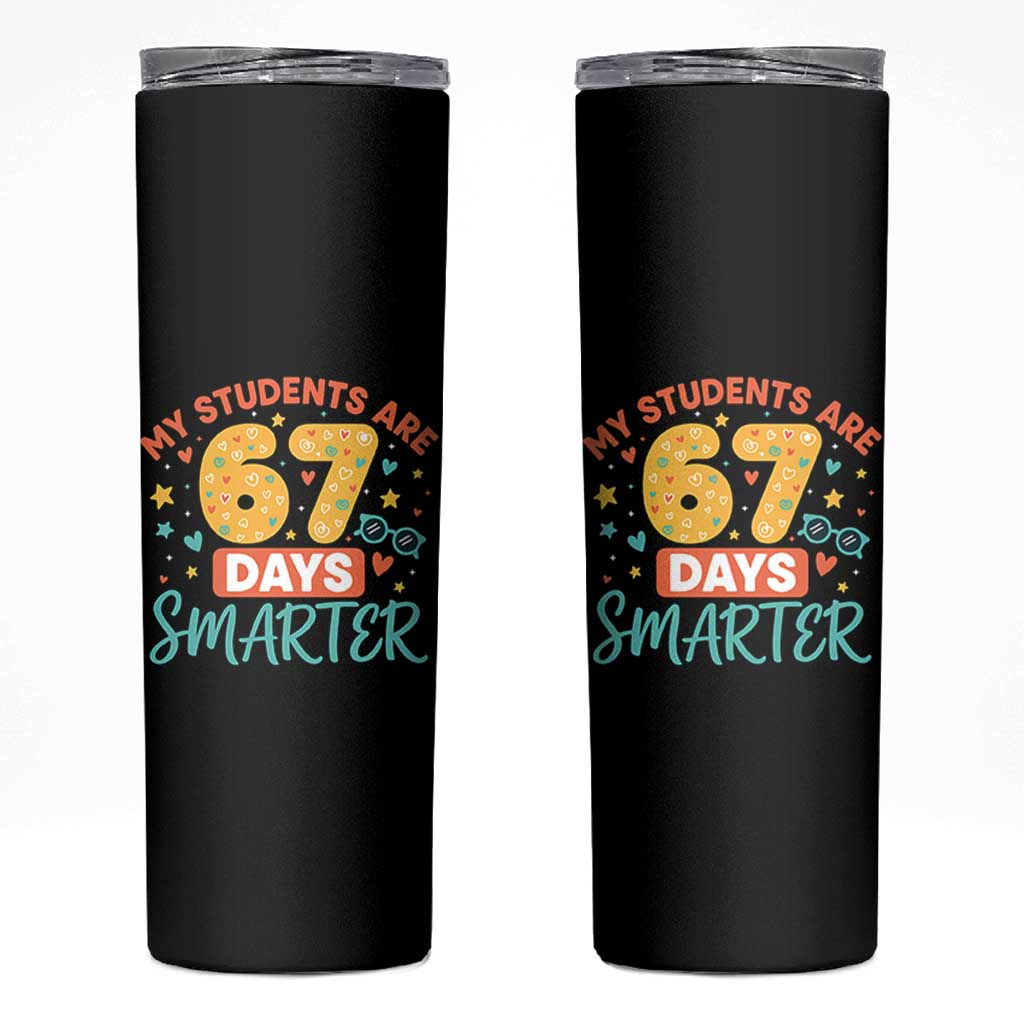 My Students Are 67 Days Smarter Skinny Tumbler Funny Sixe Seven Meme Cute Teacher Pride - Wonder Print Shop