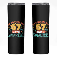 My Students Are 67 Days Smarter Skinny Tumbler Funny Sixe Seven Meme Cute Teacher Pride - Wonder Print Shop