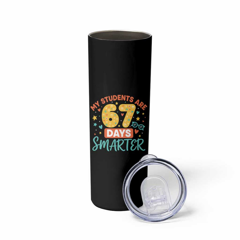 My Students Are 67 Days Smarter Skinny Tumbler Funny Sixe Seven Meme Cute Teacher Pride - Wonder Print Shop