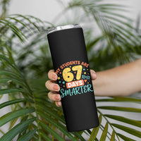 My Students Are 67 Days Smarter Skinny Tumbler Funny Sixe Seven Meme Cute Teacher Pride - Wonder Print Shop