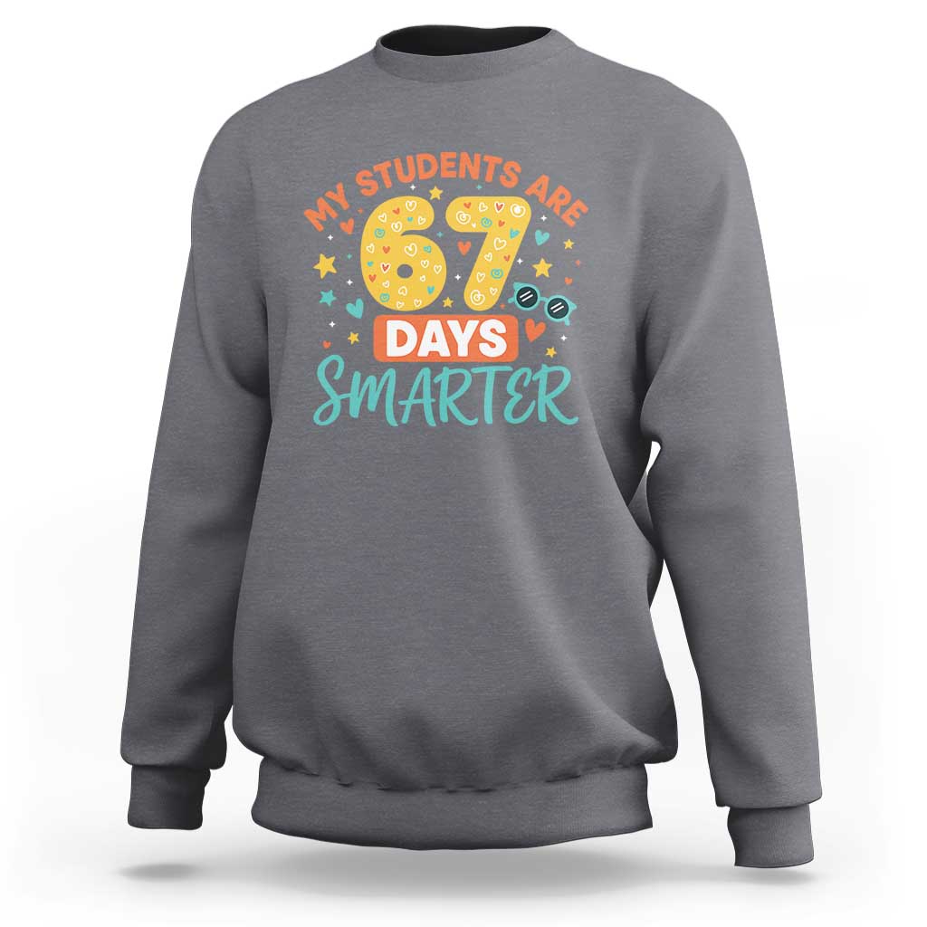 My Students Are 67 Days Smarter Sweatshirt Funny Sixe Seven Meme Cute Teacher Pride - Wonder Print Shop