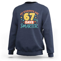 My Students Are 67 Days Smarter Sweatshirt Funny Sixe Seven Meme Cute Teacher Pride - Wonder Print Shop