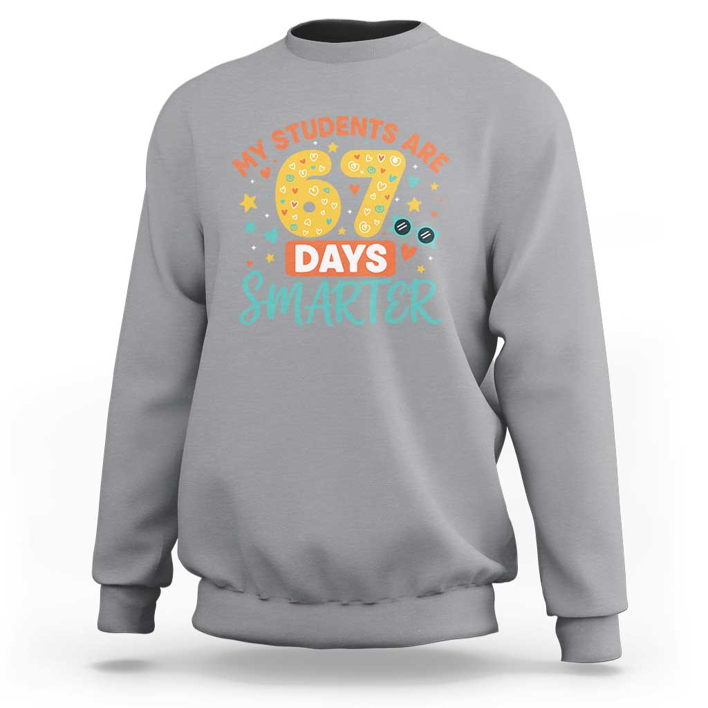 My Students Are 67 Days Smarter Sweatshirt Funny Sixe Seven Meme Cute Teacher Pride - Wonder Print Shop