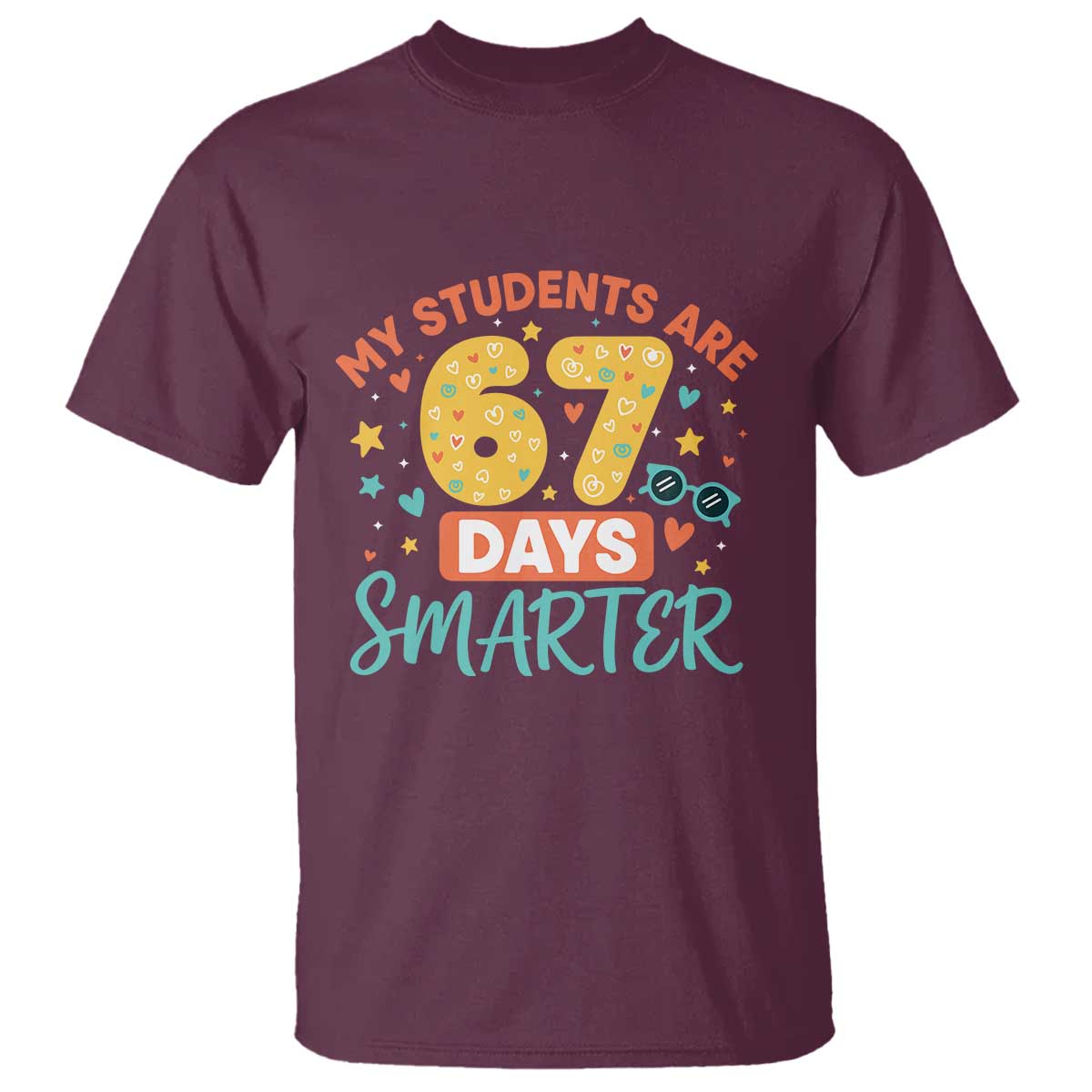 My Students Are 67 Days Smarter T Shirt Funny Sixe Seven Meme Cute Teacher Pride - Wonder Print Shop