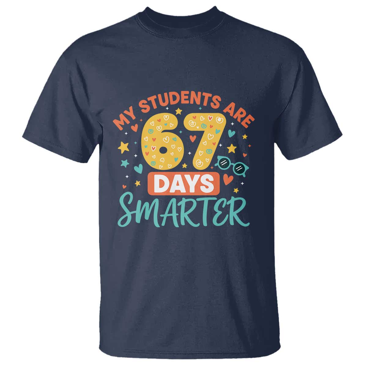 My Students Are 67 Days Smarter T Shirt Funny Sixe Seven Meme Cute Teacher Pride - Wonder Print Shop